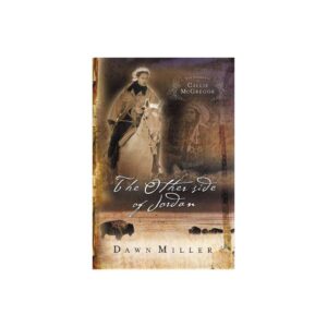 Journals of Callie Mcgregor: The Other Side of Jordan : The Journal of Callie Mcgregor Series, Book 2 (Series #02) (Paperback)