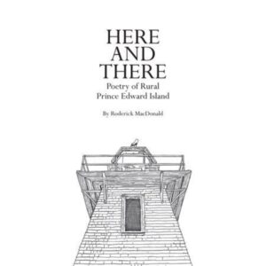 Here and There (Paperback)…..Poetry of Rural Prince Edward Island by Roderick MacDonald
