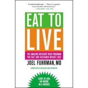 Eat to Live: The Amazing Nutrient-Rich Program for Fast and Sustained Weight Loss, Revised Edition by Joel Fuhrman MD
