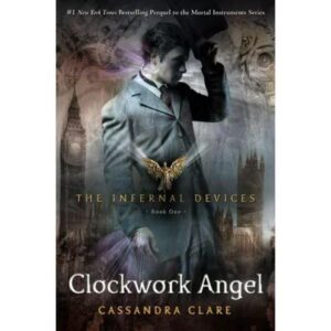 Clockwork Angel (The Infernal Devices) by Cassandra Clare