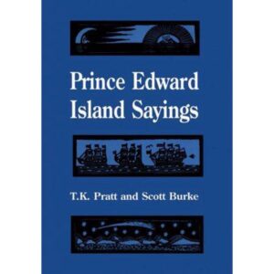 Prince Edward Island Sayings by T.K. Pratt and Scott Burke