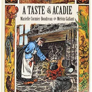 A Taste of Acadie by Marielle Cormier-Boudreau and Melvin Gallant